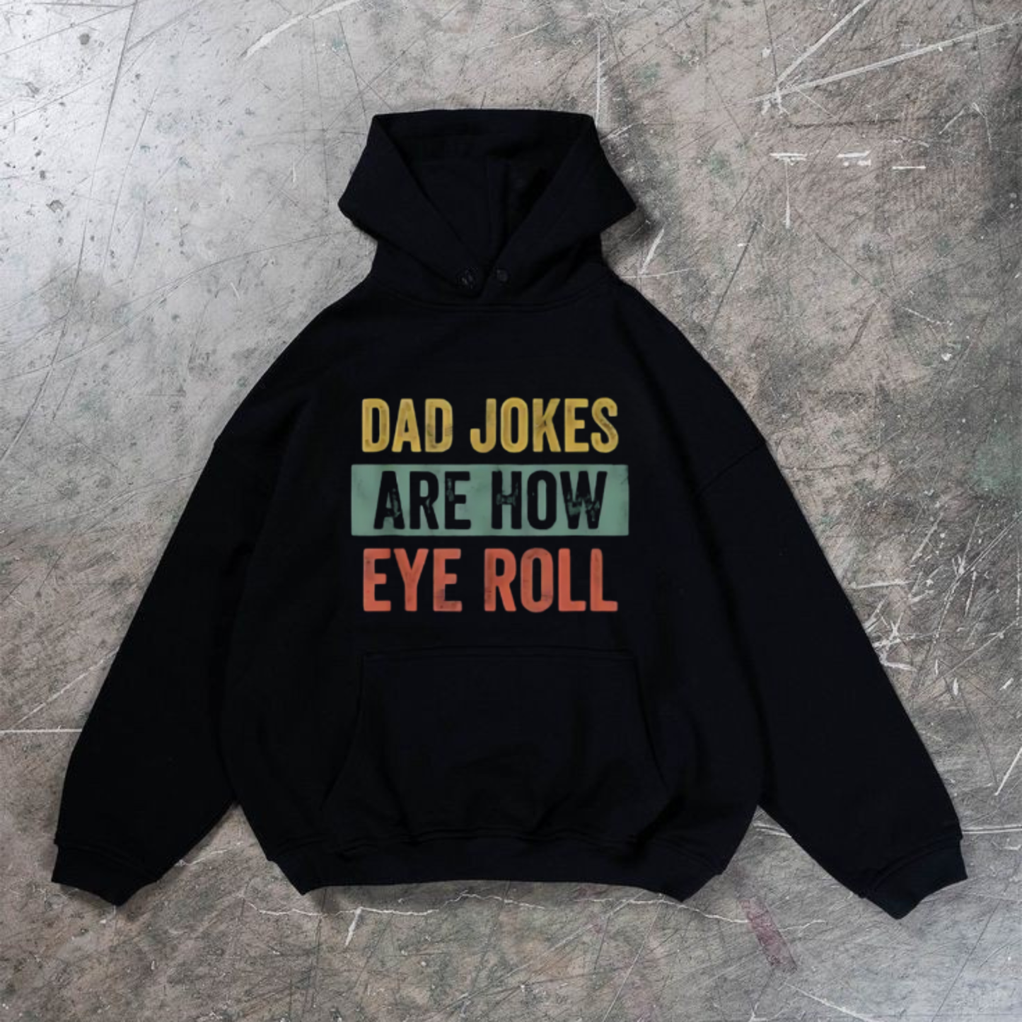 Dad Jokes Are How Eye Roll Unisex Hoodie